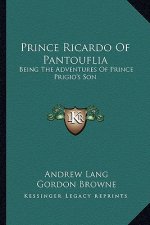 Prince Ricardo of Pantouflia: Being the Adventures of Prince Prigio's Son