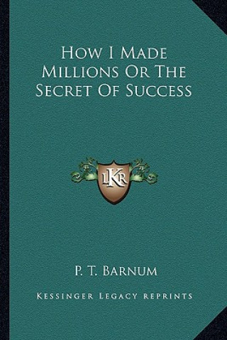 How I Made Millions or the Secret of Success