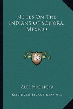 Notes On The Indians Of Sonora, Mexico