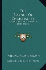 The Essence of Christianity: A Study in the History of Definition