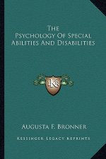 The Psychology of Special Abilities and Disabilities