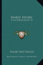 Marse Henry: An Autobiography V2