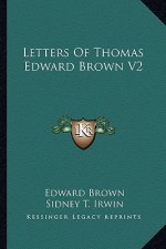 Letters of Thomas Edward Brown V2