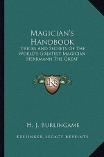 Magician's Handbook: Tricks and Secrets of the World's Greatest Magician Herrmann the Great