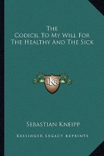 The Codicil to My Will for the Healthy and the Sick