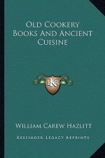 Old Cookery Books and Ancient Cuisine
