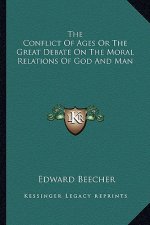 The Conflict of Ages or the Great Debate on the Moral Relations of God and Man