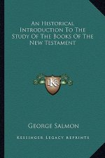 An Historical Introduction to the Study of the Books of the New Testament