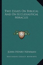 Two Essays on Biblical and on Ecclesiastical Miracles