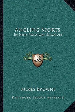 Angling Sports: In Nine Piscatory Eclogues