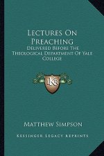 Lectures on Preaching: Delivered Before the Theological Department of Yale College