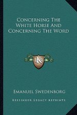 Concerning the White Horse and Concerning the Word