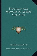 Biographical Memoir of Albert Gallatin