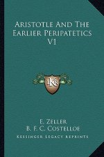 Aristotle and the Earlier Peripatetics V1
