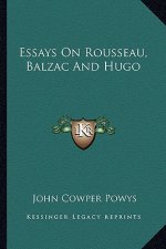Essays on Rousseau, Balzac and Hugo