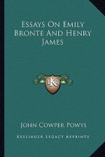Essays on Emily Bronte and Henry James