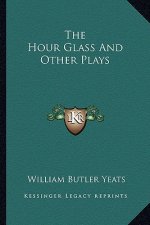 The Hour Glass and Other Plays