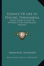 Essence of Life in Psychic Phenomena: When Vision Is False or Withered Then Knowledge Perishes