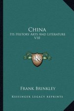 China: Its History Arts And Literature V10
