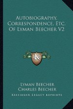 Autobiography, Correspondence, Etc. of Lyman Beecher V2