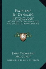 Problems in Dynamic Psychology: A Critique of Psychoanalysis and Suggested Formulations