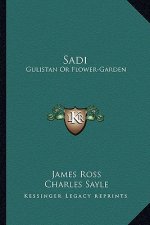 Sadi: Gulistan or Flower-Garden