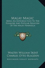 Malay Magic: Being an Introduction to the Folklore and Popular Religion of the Malay Peninsula