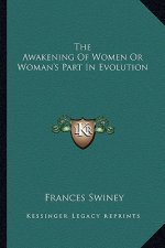 The Awakening of Women or Woman's Part in Evolution