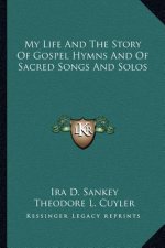 My Life And The Story Of Gospel Hymns And Of Sacred Songs And Solos