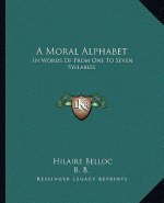 A Moral Alphabet: In Words of from One to Seven Syllables