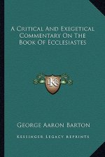A Critical and Exegetical Commentary on the Book of Ecclesiastes