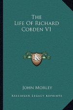 The Life of Richard Cobden V1