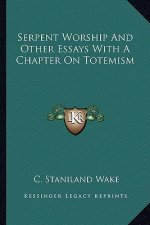 Serpent Worship and Other Essays with a Chapter on Totemism