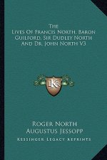 The Lives of Francis North, Baron Guilford, Sir Dudley North and Dr. John North V3
