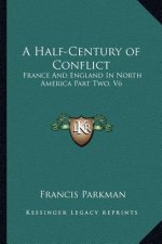 A Half-Century of Conflict: France and England in North America Part Two, V6