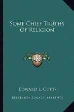Some Chief Truths of Religion