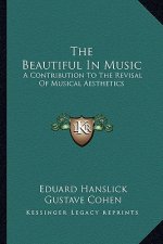The Beautiful in Music: A Contribution to the Revisal of Musical Aesthetics