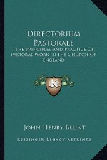 Directorium Pastorale: The Principles and Practice of Pastoral Work in the Church of England