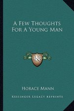 A Few Thoughts for a Young Man