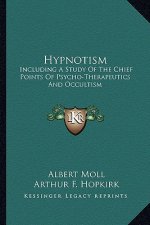 Hypnotism: Including a Study of the Chief Points of Psycho-Therapeutics and Occultism