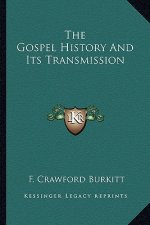 The Gospel History And Its Transmission