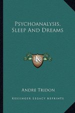 Psychoanalysis, Sleep and Dreams