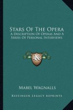 Stars of the Opera: A Description of Operas and a Series of Personal Interviews