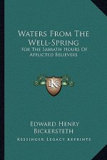 Waters from the Well-Spring: For the Sabbath Hours of Afflicted Believers