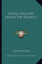 Social England Under the Regency