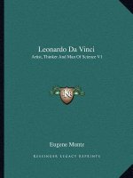Leonardo Da Vinci: Artist, Thinker and Man of Science V1