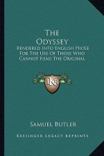 The Odyssey: Rendered Into English Prose for the Use of Those Who Cannot Read the Original