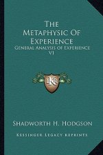 The Metaphysic of Experience: General Analysis of Experience V1