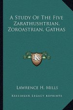 A Study of the Five Zarathushtrian, Zoroastrian, Gathas