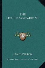 The Life of Voltaire V1